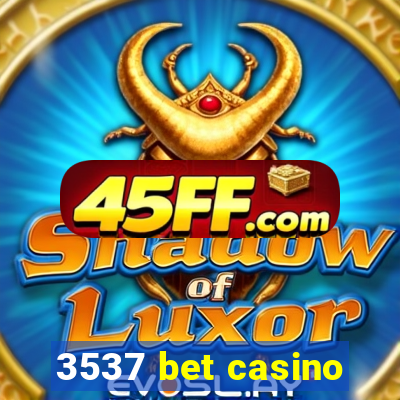 3537 bet casino